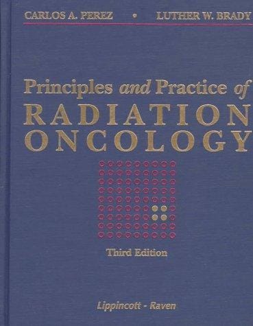 Principles and practice of radiation oncology