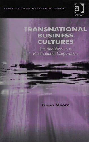 TRANSNATIONAL BUSINESS CULTURES: LIFE AND WORK IN A MULTINATIONAL CORPORATION