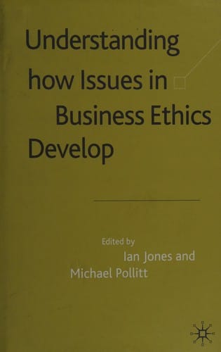 Understanding how issues in business ethics develop