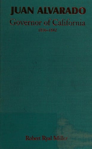 Juan Alvarado, governor of California, 1836-1842