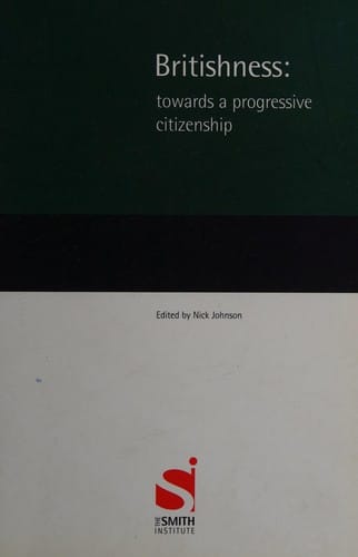 BRITISHNESS TOWARDS PROGRESSIVE CITIZENSHIP; ED. BY NICK JOHNSON
