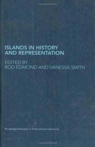 ISLANDS IN HISTORY AND REPRESENTATION; ED. BY ROD EDMOND