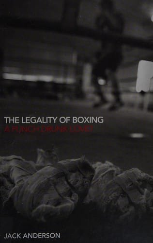LEGALITY OF BOXING: A PUNCH DRUNK LOVE?