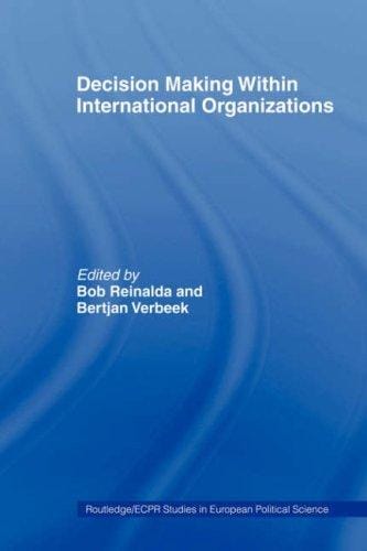 DECISION MAKING WITHIN INTERNATIONAL ORGANIZATIONS; ED. BY BOB REINALDA