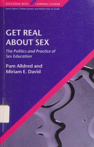 GET REAL ABOUT SEX: THE POLITICS AND PRACTICE OF SEX EDUCATION