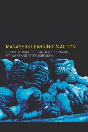 MANAGERS LEARNING IN ACTION: MANAGEMENT LEARNING, RESEARCH AND EDUCATION; ED. BY DAVID COGHLAN