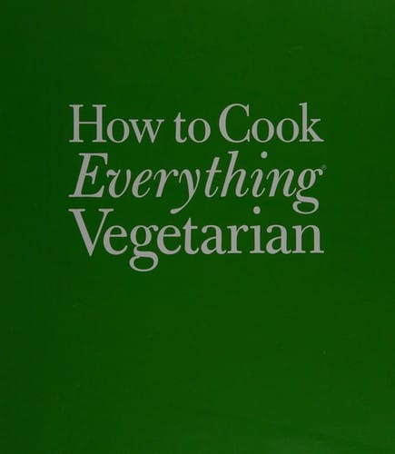 How to cook everything vegetarian