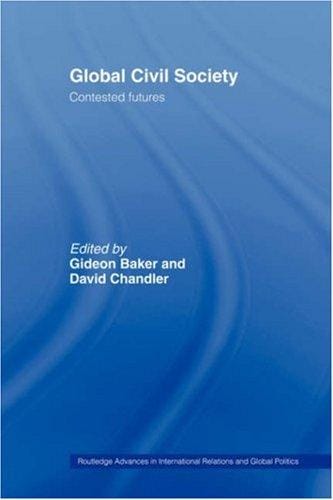 GLOBAL CIVIL SOCIETY: CONTESTED FUTURES; ED. BY GIDEON BAKER