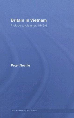 BRITAIN IN VIETNAM: PRELUDE TO DISASTER, 1945-6