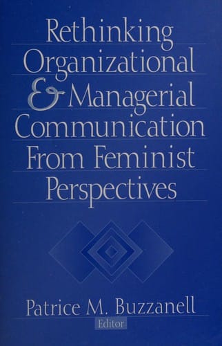 Rethinking organizational and managerial communication from feminist perspectives