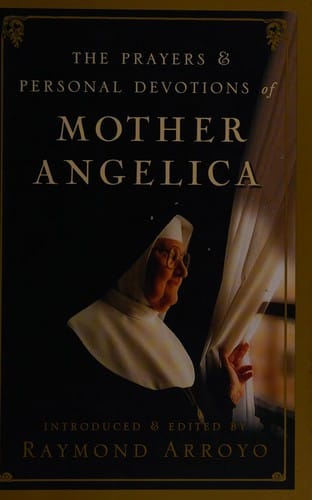 The prayers and personal devotions of Mother Angelica