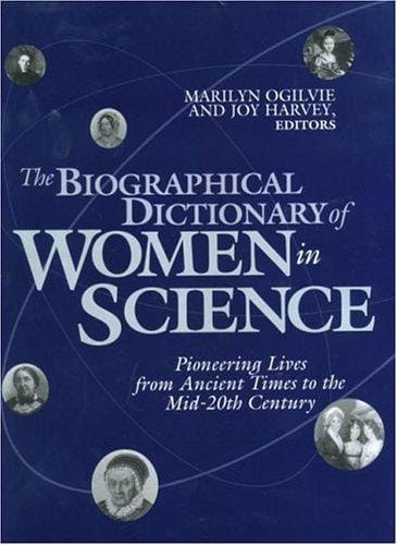 The biographical dictionary of women in science : pioneering lives from ancient times to the mid-20th century