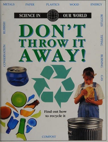 Don't Throw It Away (Science in Our World)