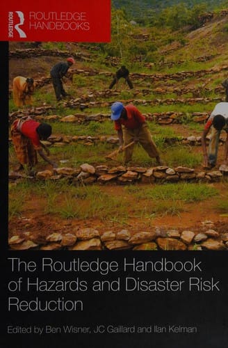 The Routledge handbook of hazards and distaster risk reduction