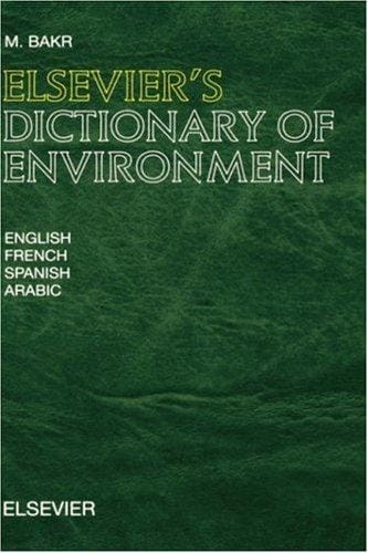 Elsevier's dictionary of environment in English, French, Spanish and Arabic
