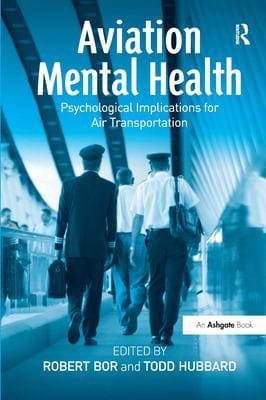 AVIATION MENTAL HEALTH: PSYCHOLOGICAL IMPLICATIONS FOR AIR TRANSPORTATION; ED. BY ROBERT BOR