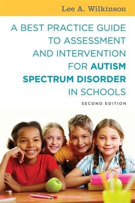 A best practice guide to assessment and intervention for autism spectrum disorder in schools