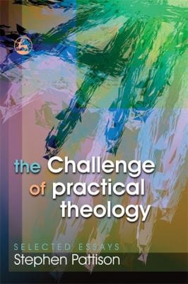 CHALLENGE OF PRACTICAL THEOLOGY: SELECTED ESSAYS