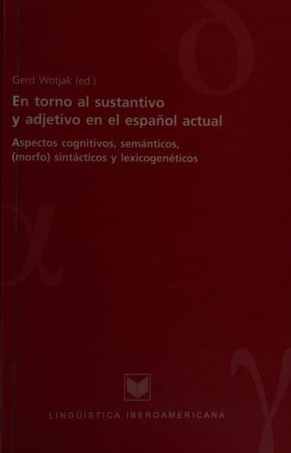 En torno al sustantivo y adjetivo en el español actual