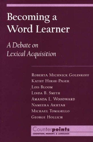 Becoming a Word Learner: A Debate on Lexical Acquisition (Counterpoints: Cognition, Memory, and Language)