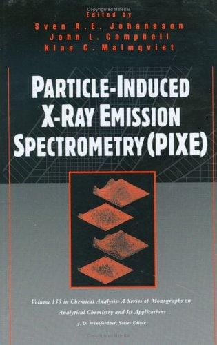 Particle-Induced X-Ray Emission Spectrometry (PIXE) (Chemical Analysis: A Series of Monographs on Analytical Chemistry and Its Applications)