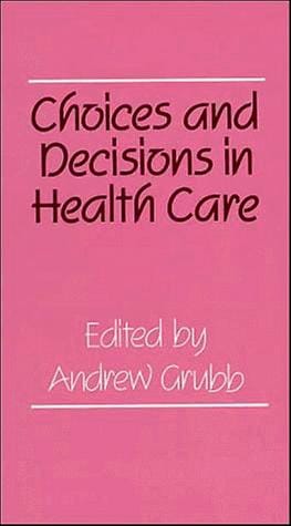 Choices and decisions in health care