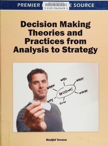 Decision making theories and practices from analysis to strategy