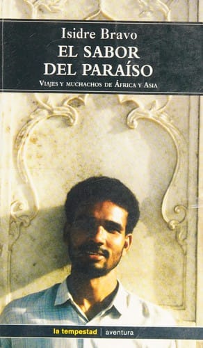 El sabor del paraiso : viajes y muchachos de África y Asia