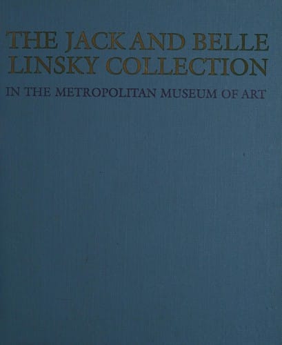 The Jack and Belle Linsky Collection in the Metropolitan Museum of Art