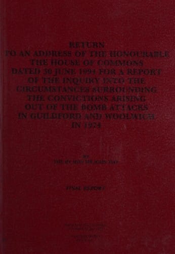 Return to an Address of the Honourable, the House of Commons Dated 30 June 1994 for a Report of the Inquiry into the Circumstances Surrounding the Convictions ... Attacks in Guildford and Woolwich in 1974