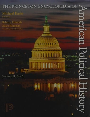 The Princeton encyclopedia of American political history