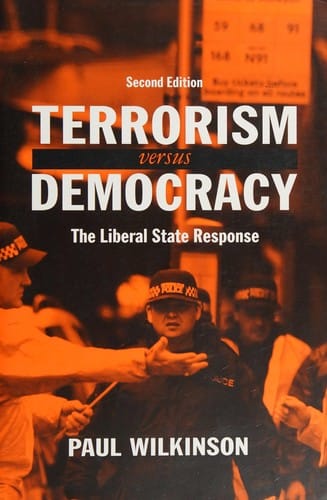 TERRORISM VERSUS DEMOCRACY: THE LIBERAL STATE RESPONSE
