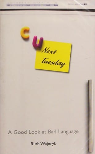 C U NEXT TUESDAY: A GOOD LOOK AT BAD LANGUAGE