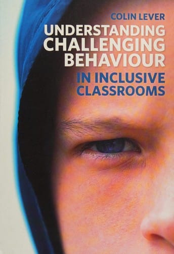Understanding challenging behaviour in inclusive classrooms