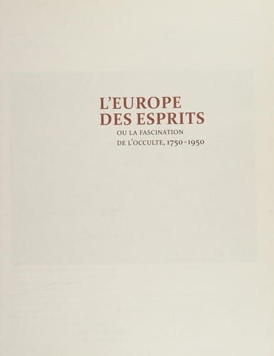 L'Europe des esprits, ou, La fascination de l'occulte, 1750-1950