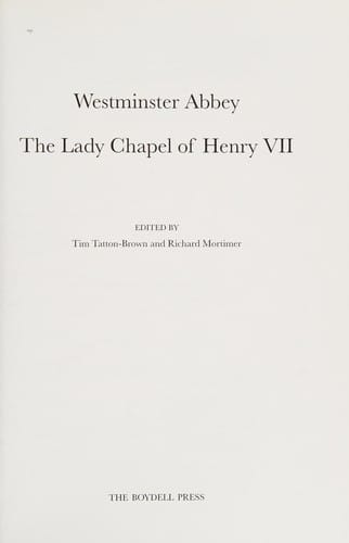 WESTMINSTER ABBEY: THE LADY CHAPEL OF HENRY VII; ED. BY TIM TATTON-BROWN