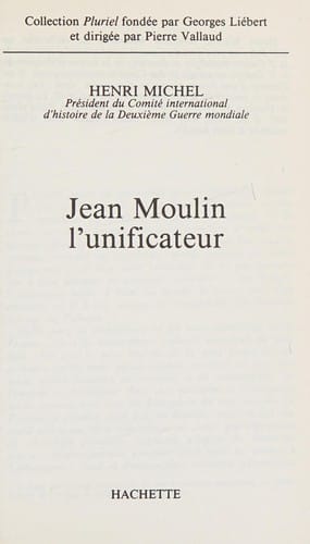 Jean Moulin, l'unificateur