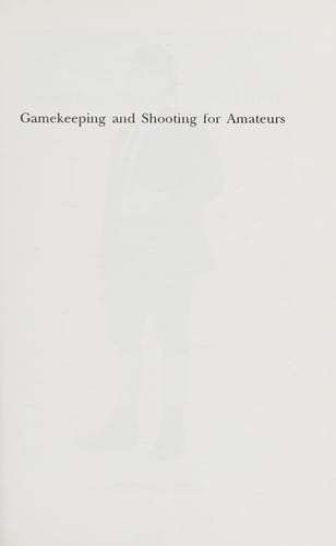 Gamekeeping and shooting for amateurs