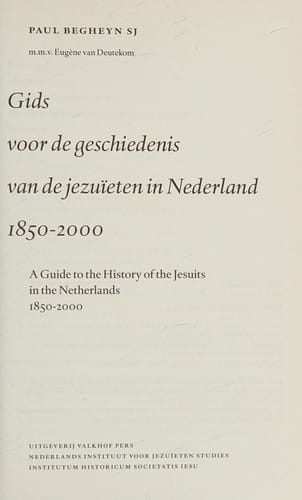 Gids voor de geschiedenis van de jezuïeten in Nederland 1850-2000 =