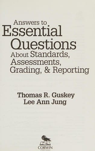 Answers to essential questions about standards, assessments, grading, and reporting