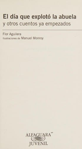 El día que explotó la abuela y otros cuentos ya empezados
