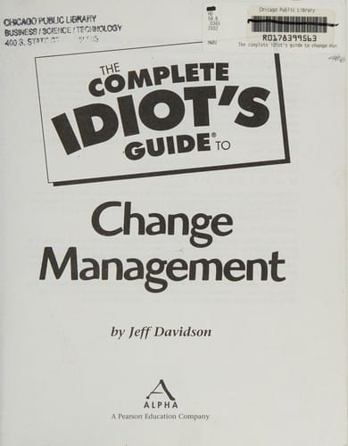 The complete idiot's guide to change management