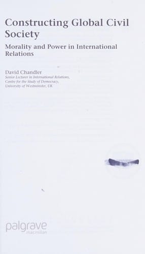 CONSTRUCTING GLOBAL CIVIL SOCIETY: MORALITY AND POWER IN INTERNATIONAL RELATIONS