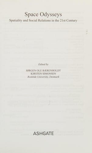 SPACE ODYSSEYS: SPATIALITY AND SOCIAL RELATIONS IN THE 21ST CENTURY; ED. BY JORGEN OLE BAERENHOLDT