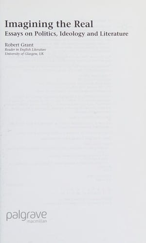 IMAGINING THE REAL: ESSAYS ON POLITICS, IDEOLOGY AND LITERATURE
