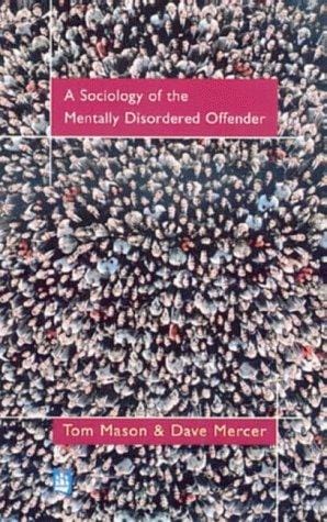 A sociology of the mentally disordered offender