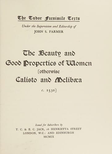 The beauty and good properties of women (otherwise Calisto and Melibaea c. 1530)