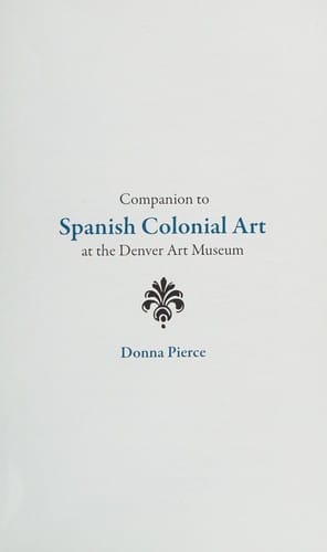 Companion to Spanish colonial art at the Denver Art Museum