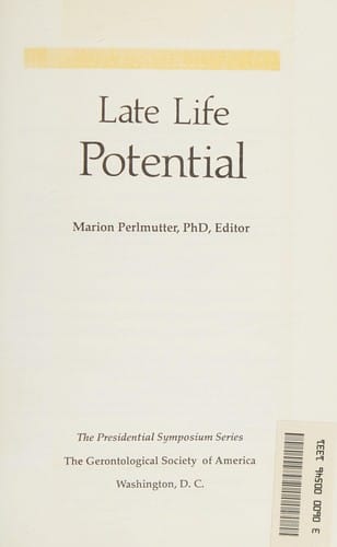 Late life potential: The 1987 Presidential Symposium/ Marion Perlmutter, editor