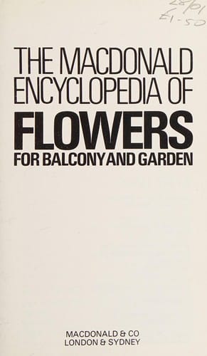 The MacDonald encyclopedia of flowers for balcony and garden